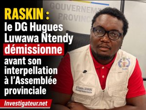 Interpellé à l’Assemblée provinciale de Kinshasa, le DG de la RASKIN préfère démissionner