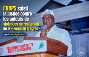 Kinshasa : l’UDPS saisit la justice contre les auteurs de violences se réclamant de la « Force du progrès »